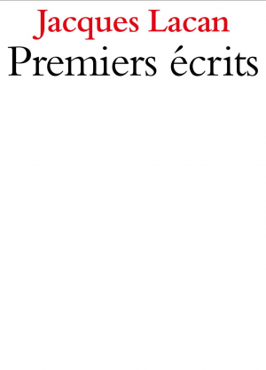 "Premiers Ecrits" Jacques Lacan